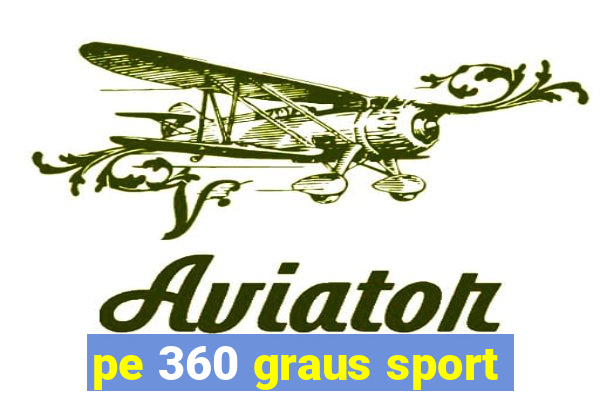 pe 360 graus sport